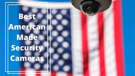 best american made security cameras.